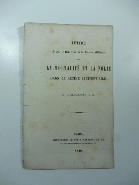 Lettre a M. le Redacteur de la Gazette Medicale sur la mortalitè et la folie dans le regime penitentiaire